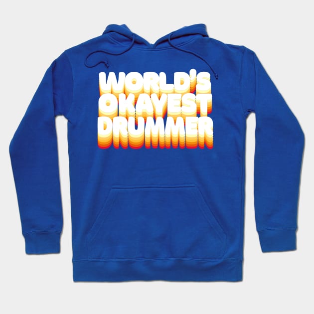 World's Okayest Drummer - Humorous Drumming Gift Hoodie by DankFutura